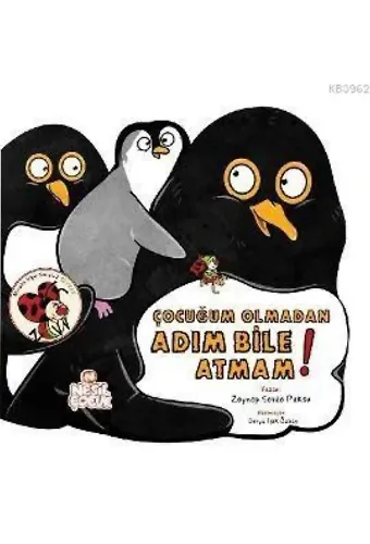 Çocuğum Olmadan Adım Bile Atmam!