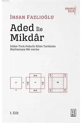 Aded ile Mikdar; İslam-Türk Felsefe-Bilim Tarihinin Mathemata Ma-cerası