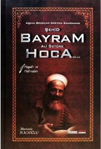 Aşkın Bedelini Ödeyen Kahraman Şehid Bayram Hoca 1. Cilt
