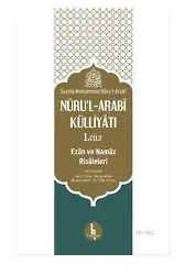 Nuru'l Arabi Külliyatı 1. Cilt; Ezan ve Namaz Risaleleri