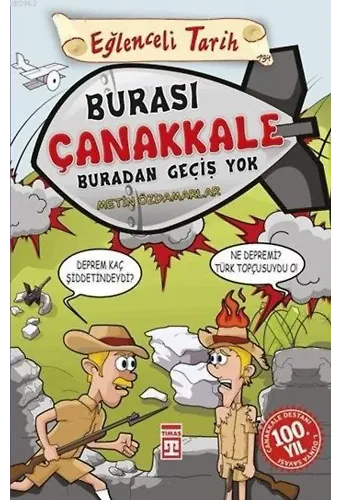 Burası Çanakkale Buradan Geçiş Yok; Eğlenceli Tarih (9+ Yaş)