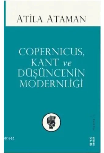 Copernicus, Kant ve Düşüncenin Modernliği