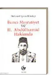 İkinci Meşrutiyet ve II. Abdülhamid Hakkında