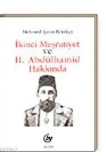 İkinci Meşrutiyet ve II. Abdülhamid Hakkında