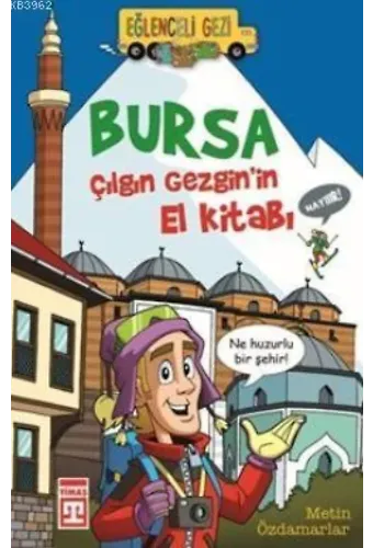 Bursa - Çılgın Gezgin'in El Kitabı; Eğlenceli Gezi, 10+ Yaş