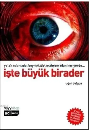 İşte Büyük Birader; Yatak Odanızda, Beyninizde, Mahrem Olan Her Yerde