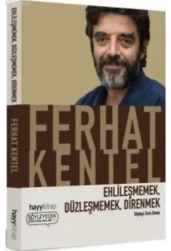 Ehlileşmemek, Düzleşmemek, Direnmek