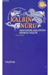 Kalbin Nuru Abdülkadir Geylani'den Hikmetli Sözler