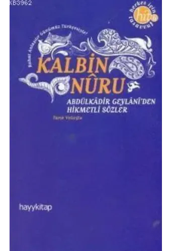 Kalbin Nuru Abdülkadir Geylani'den Hikmetli Sözler