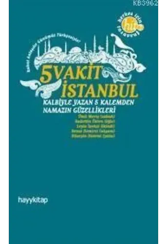 5 Vakit İstanbul; Kalbiyle Yazan 5 Kalemden Namazın Güzellikleri