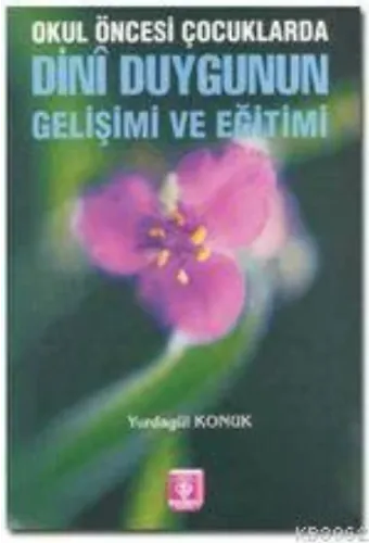 Okul Öncesi Çocuklarda Dini Duygunun Gelişimi ve Eğitimi