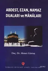 Abdest, Ezan, Namaz Duaları ve Manaları