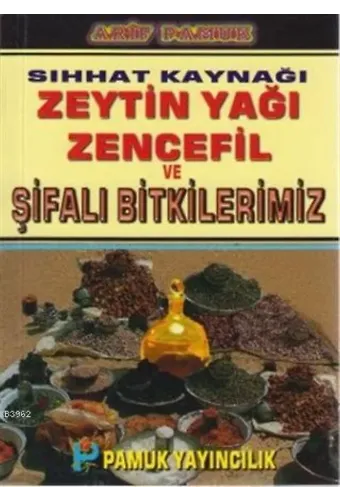 Sıhhat Kaynağı Zeytin Yağı Zencefil ve Şifalı Bitkilerimiz (Bitki-020 / P15)