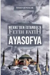 Mekkeden İstanbula Fetih Fatih Ayasofya