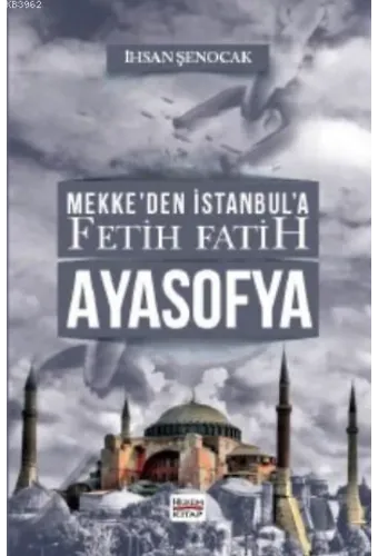 Mekke'den İstanbul'a Fetih Fatih Ayasofya