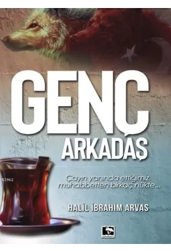 Genç Arkadaş; Çayın Yanında Ettiğimiz Muhabbetten Birkaç Nükte