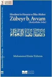 Efendimizin Havarisi ve İhlas Abidesi Zübeyr B. Avvam