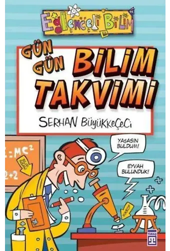 Gün Gün Bilim Takvimi; Eğlenceli Bilim, +10 Yaş