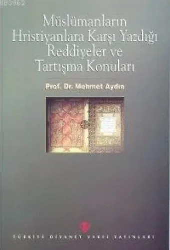 Müslümanların Hristiyanlara Karşı Yazdığı Reddiyeler ve Tartışma Konuları