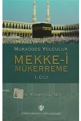Mukaddes Yolculuk : Mekke-i Mükerreme 1. Cilt