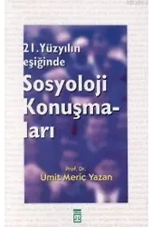21. Yüzyılın Eşiğinde Sosyoloji Konuşmaları
