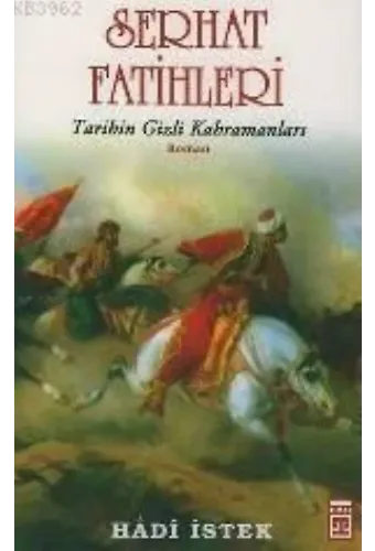 Serhat Fatihleri; Tarihin Gizli Kahramanları