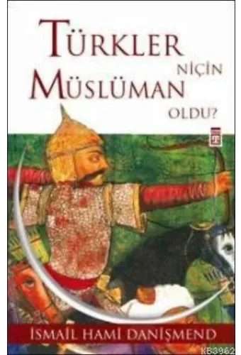 Türkler Niçin Müslüman Oldu?