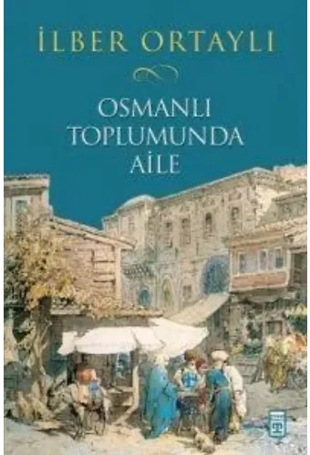 Osmanlı Toplumunda Aile (Ciltli)