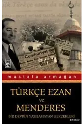 Türkçe Ezan ve Menderes; Bir Devrin Yazılamayan Gerçekleri
