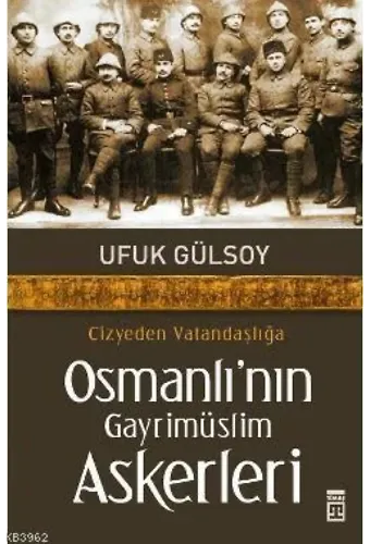 Cizye'den Vatandaşlığa Osmanlı'nın Gayrimüslim Askerleri