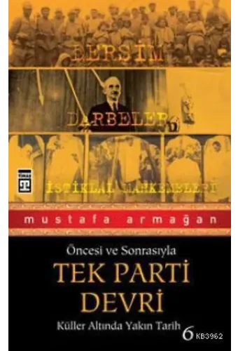 Öncesi ve Sonrasıyla Tek Parti Devri; Küller Altında Yakın Tarih 6