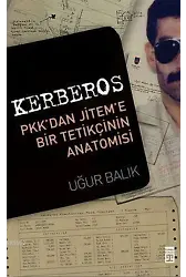 Kerberos; PKK'dan JİTEM'e Bir Tetikçinin Anatomisi