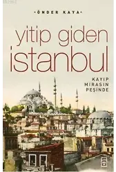 Yitip Giden İstanbul; Kaybolan Mirasın İzinde