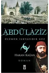 Abdülaziz; Ölümün İlkyazıdır Güz