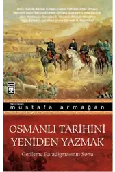Osmanlı Tarihini Yeniden Yazmak; Gerileme Paradigmasının Sonu