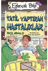 Tatil Yaptıran Hastalıklar; Eğlenceli Bilim, +10 Yaş