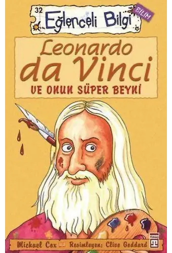 Leonardo Da Vinci ve Onun Süper Beyni; Eğlenceli Bilim, +10 Yaş