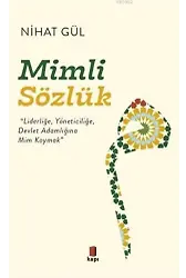 Mimli Sözlük; "Liderliğe, Yöneticiliğe, Devlet Adamlığına Mim Koymak"