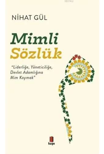Mimli Sözlük; "Liderliğe, Yöneticiliğe, Devlet Adamlığına Mim Koymak"