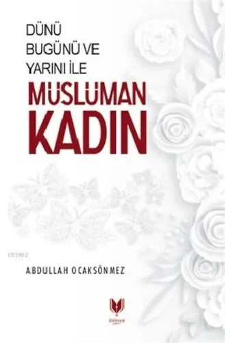 Dünü Bugünü ve Yarını İle Müslüman Kadın