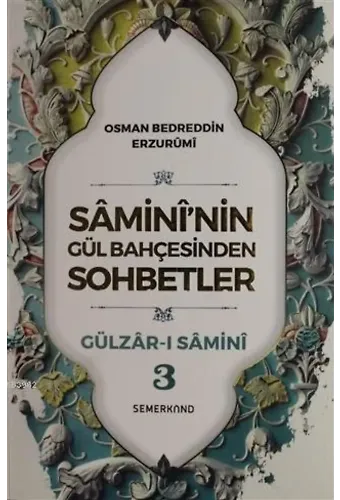 Samini'nin Gül Bahçesinden Sohbetler - Gülzar-ı Samini 3