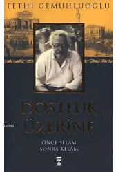 Dostluk Üzerine; Önce Selam Sonra Kelam
