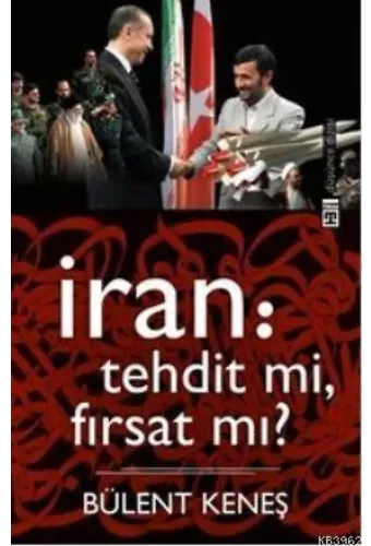 İran: Tehdit mi, Fırsat mı?