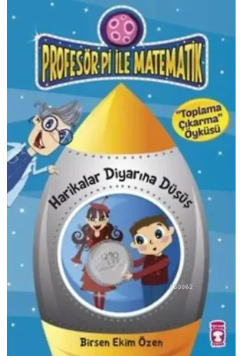 Harikalar Diyarına Düşüş - Toplama Çıkarma Öyküsü; Profesör Pi ile Matematik - 1, +9 Yaş
