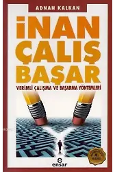 İnan Çalış Başar; Verimli Çalışma ve Başarma Yöntemleri