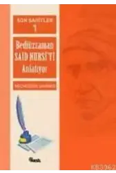 Son Şahitler 1; Bediüzzaman Said Nursi´yi Anlatıyor