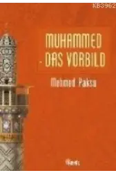 Muhammed Das Vorbıld; Peygamberimizin Örnek Ahlakı