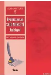 Son Şahitler 5; Bediüzzaman Said Nursi´yi Anlatıyor
