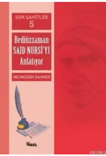 Son Şahitler 5; Bediüzzaman Said Nursiyi Anlatıyor