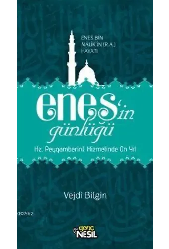 Enes'in Günlüğü; Enes bin Malik'in (r.a.v.) Hayatı